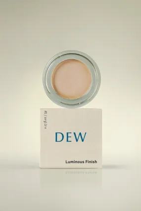 Luminous Finish | Dew