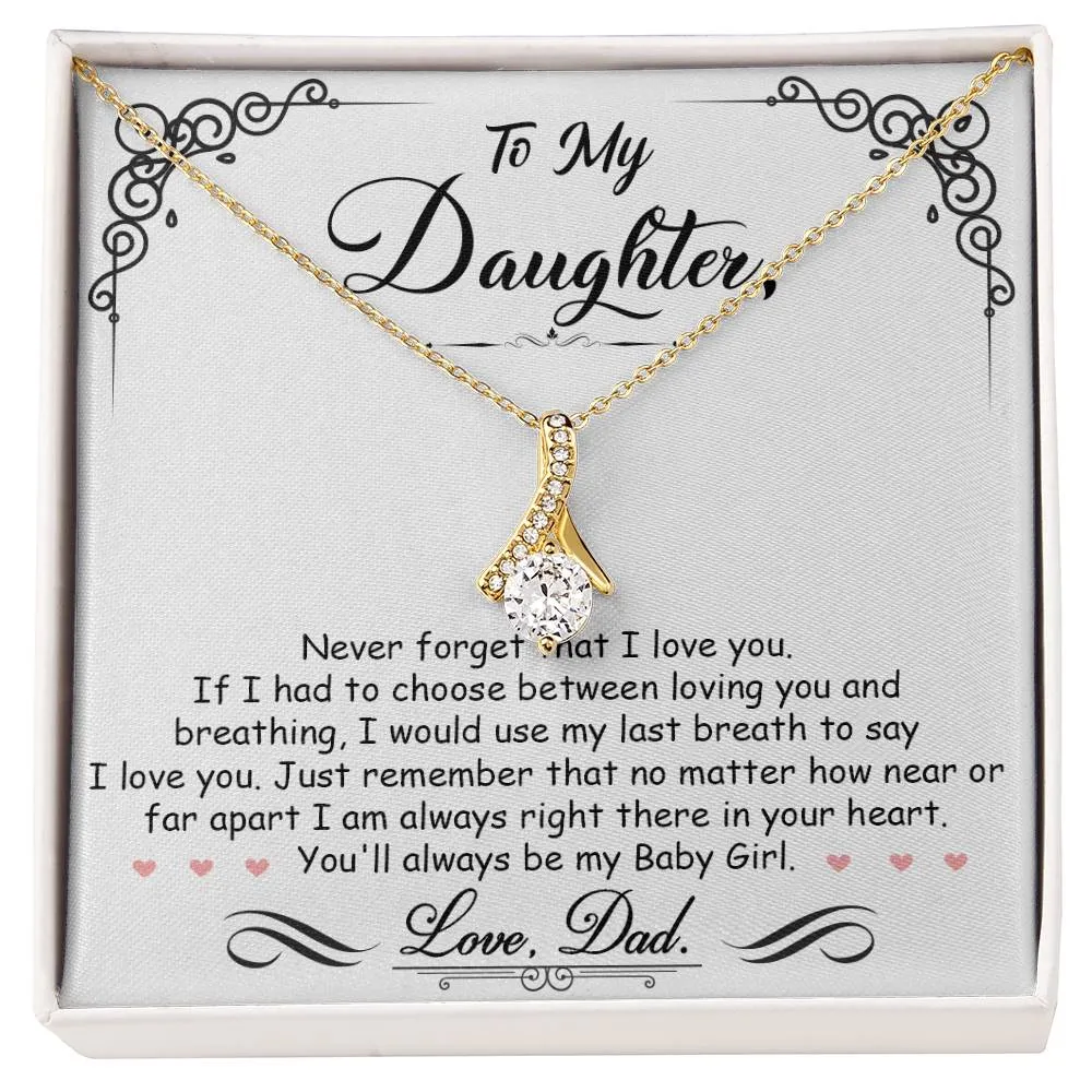 To My Daughter Gift From Dad, Never Forget That I Love You, Alluring Beauty Pendant Necklace