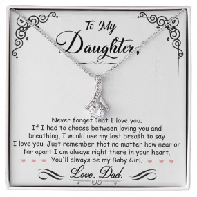 To My Daughter Gift From Dad, Never Forget That I Love You, Alluring Beauty Pendant Necklace